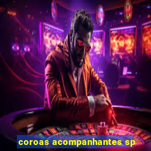 coroas acompanhantes sp